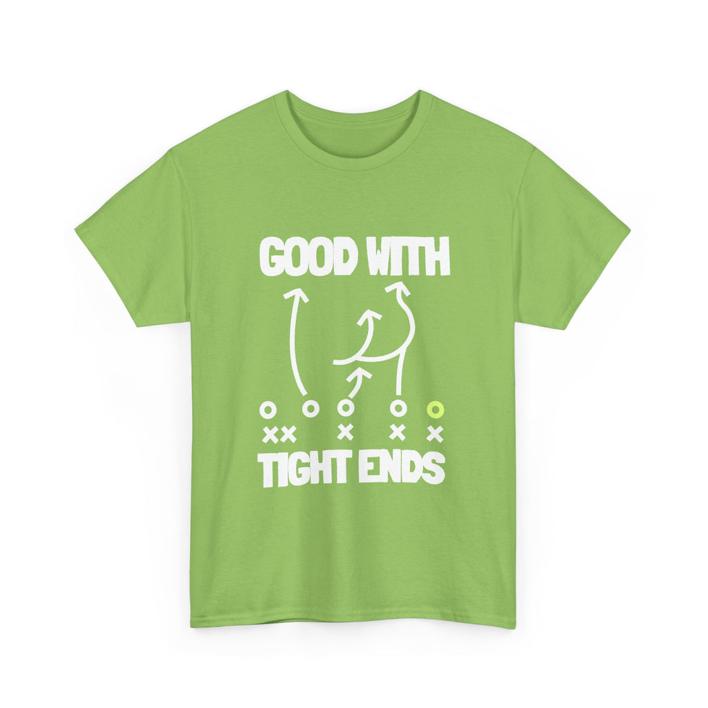GOOD WITH TIGHT ENDS