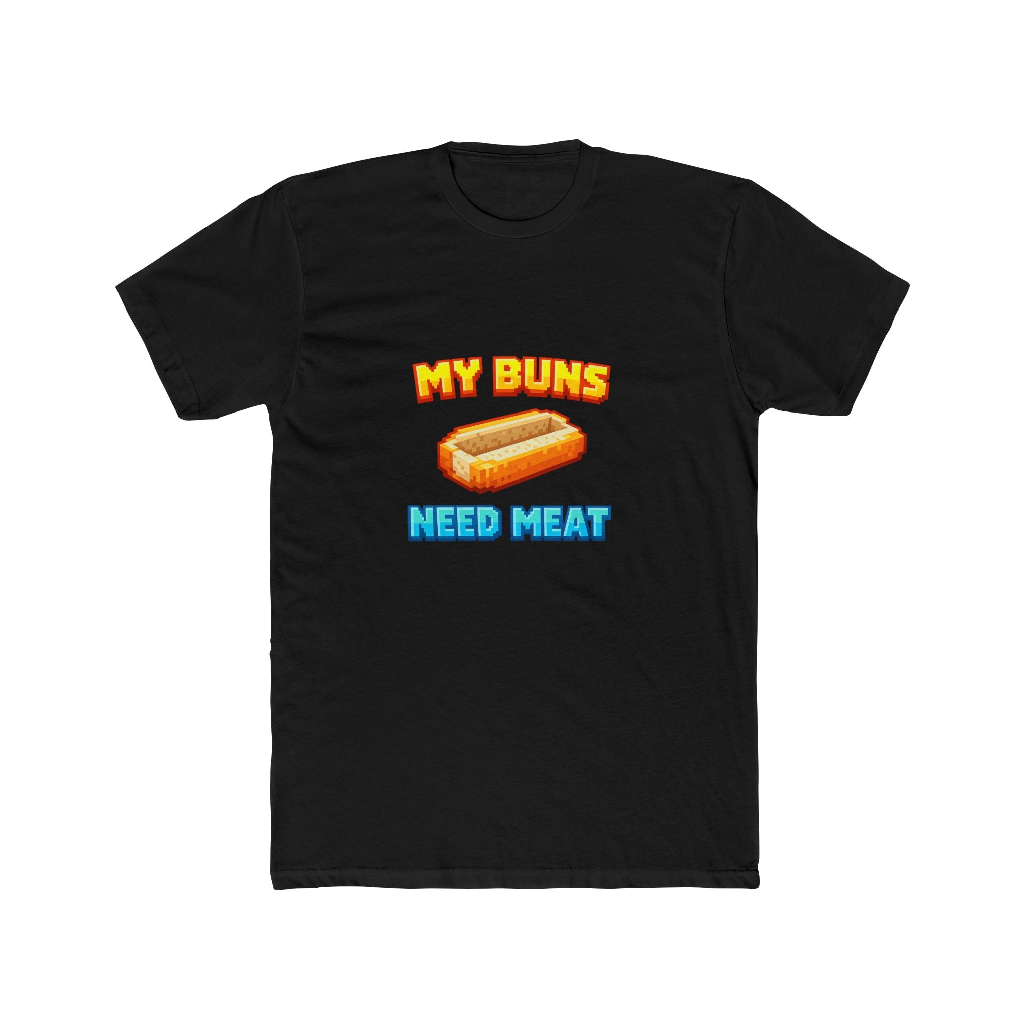 MY BUNS NEED MEAT