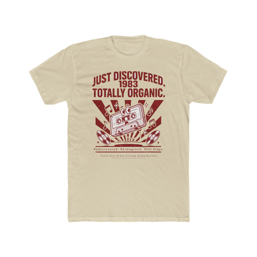 JUST DISCOVERED. 1983. TOTALLY ORGANIC.