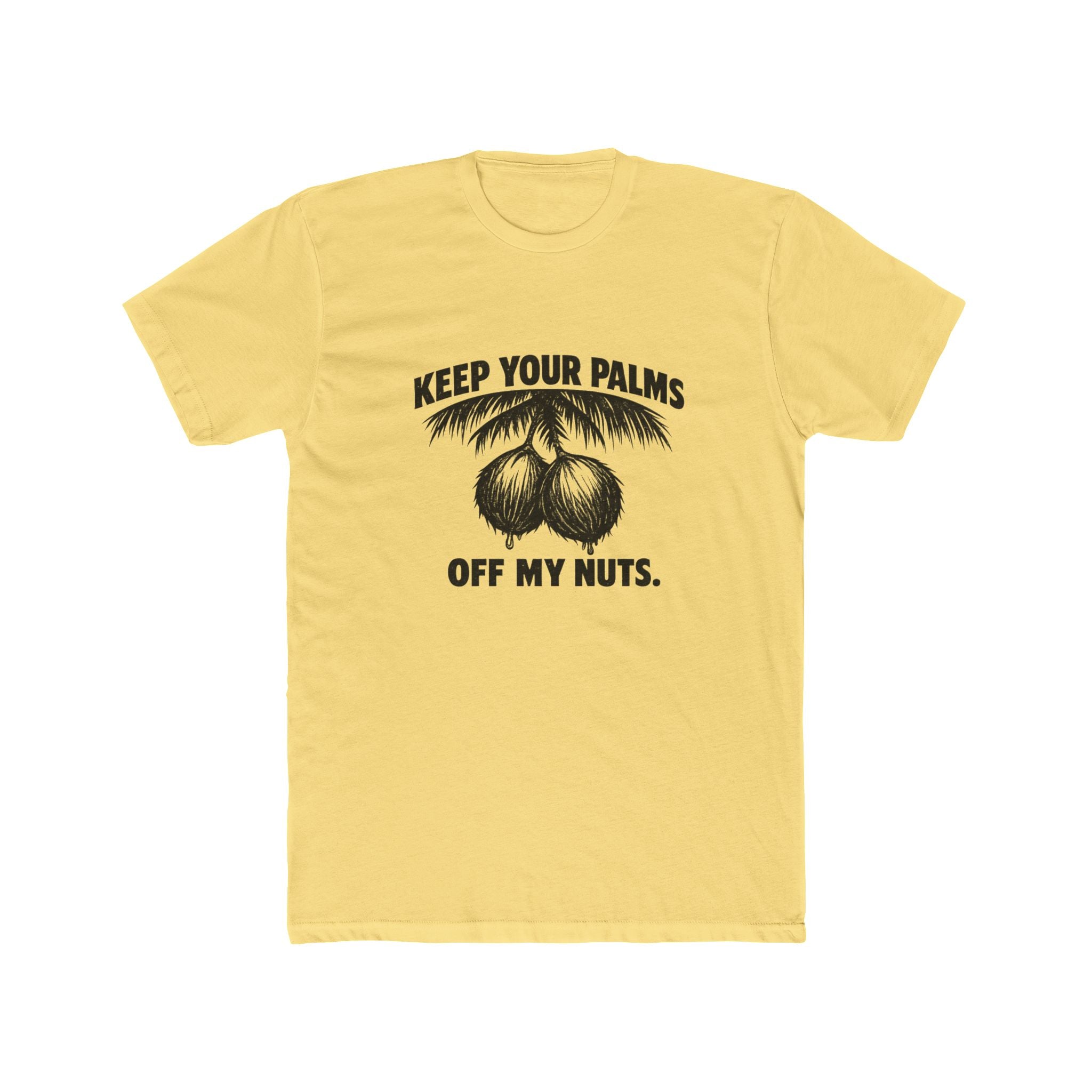 KEEP YOUR PALMS OFF MY NUTS