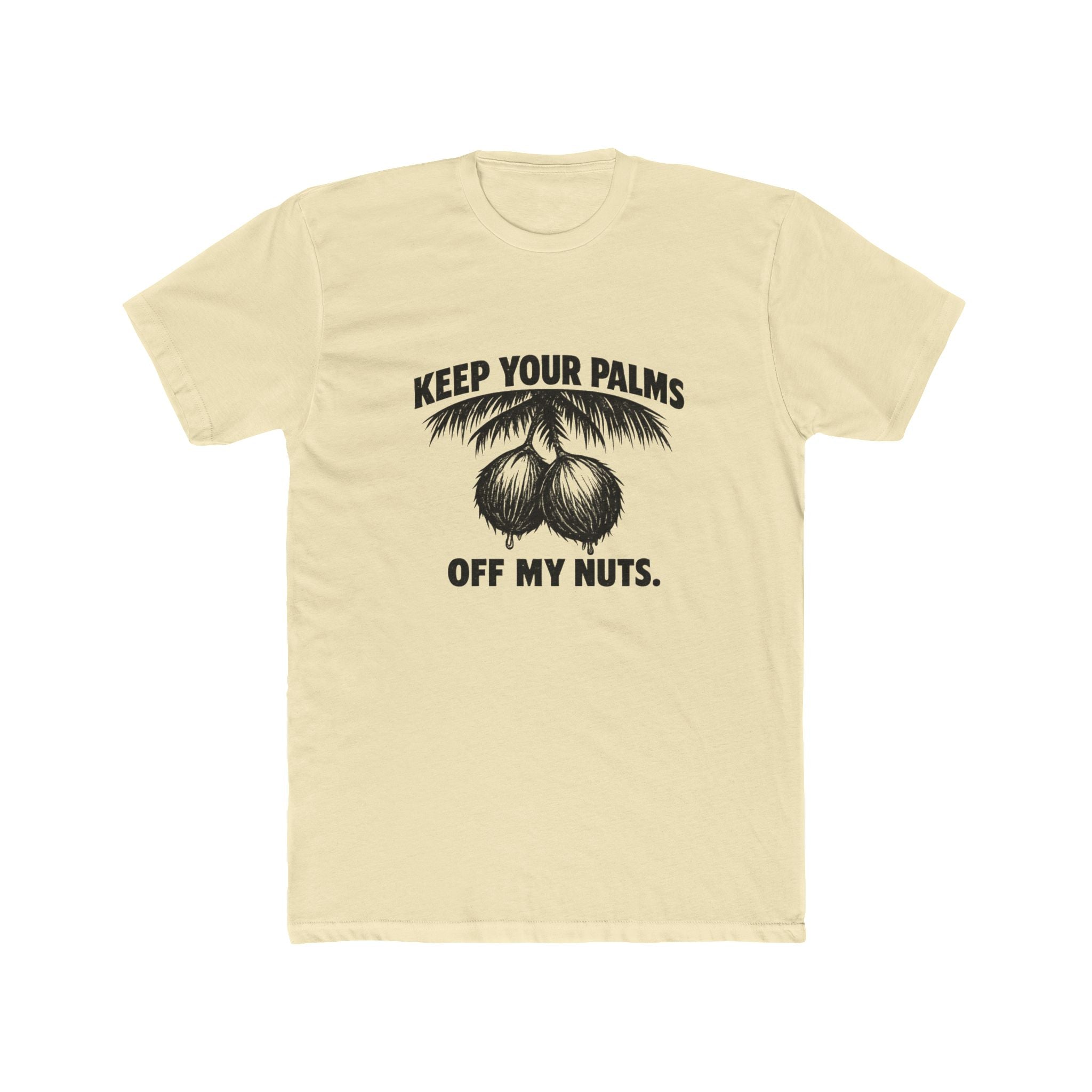 KEEP YOUR PALMS OFF MY NUTS