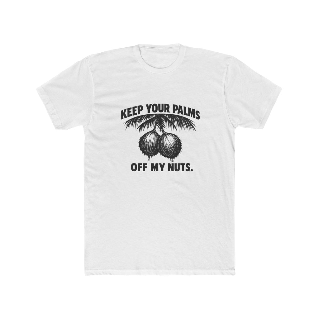 KEEP YOUR PALMS OFF MY NUTS