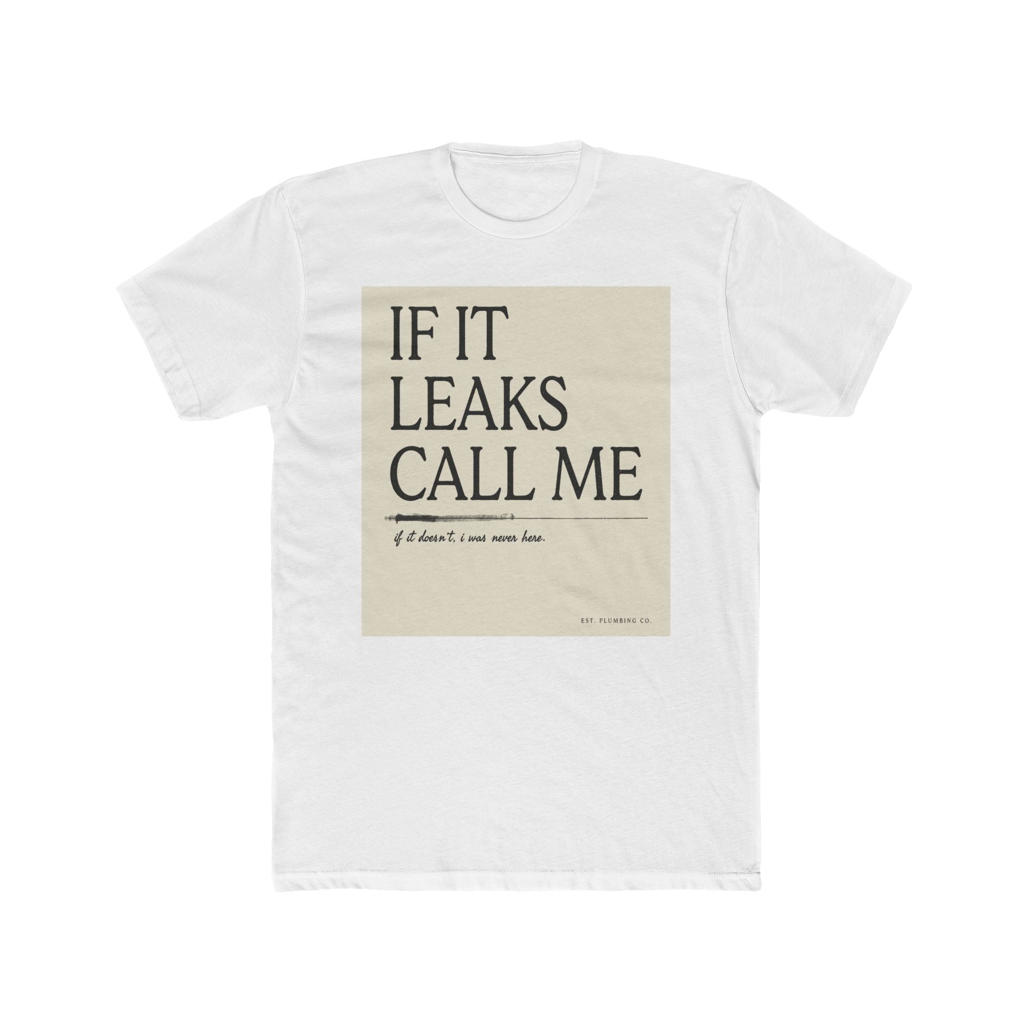 IF IT LEAKS CALL ME