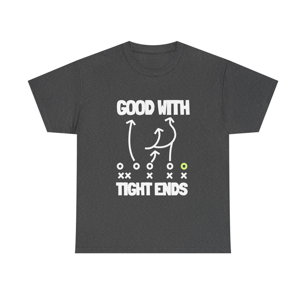 GOOD WITH TIGHT ENDS