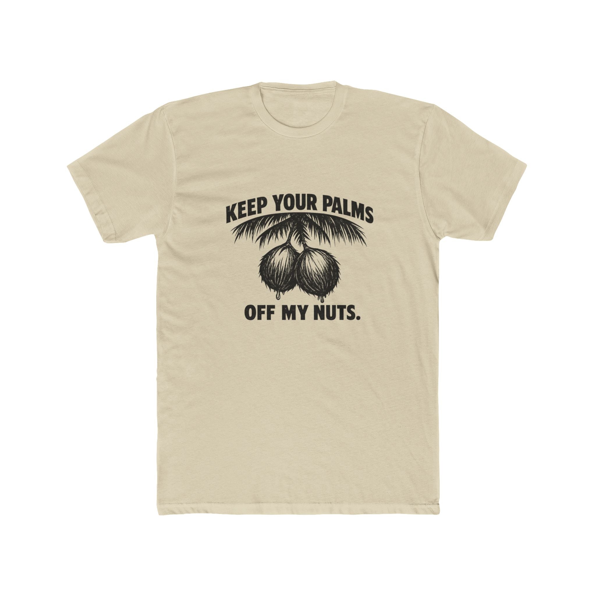 KEEP YOUR PALMS OFF MY NUTS
