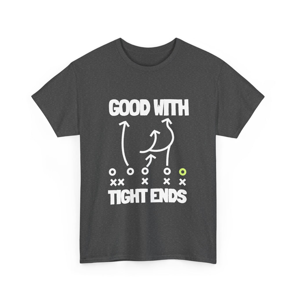 GOOD WITH TIGHT ENDS